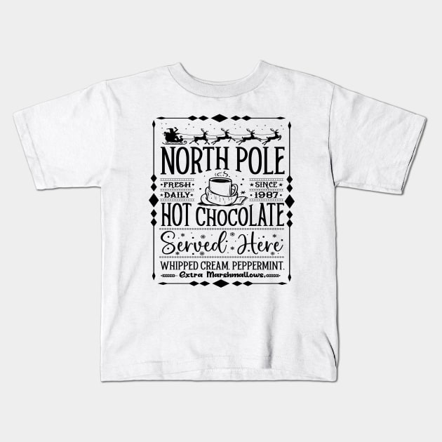 North pole fresh daily since 1987 hot chocolate served here whipped cream peppermint. extra marshmallows Kids T-Shirt by SylwiaArt